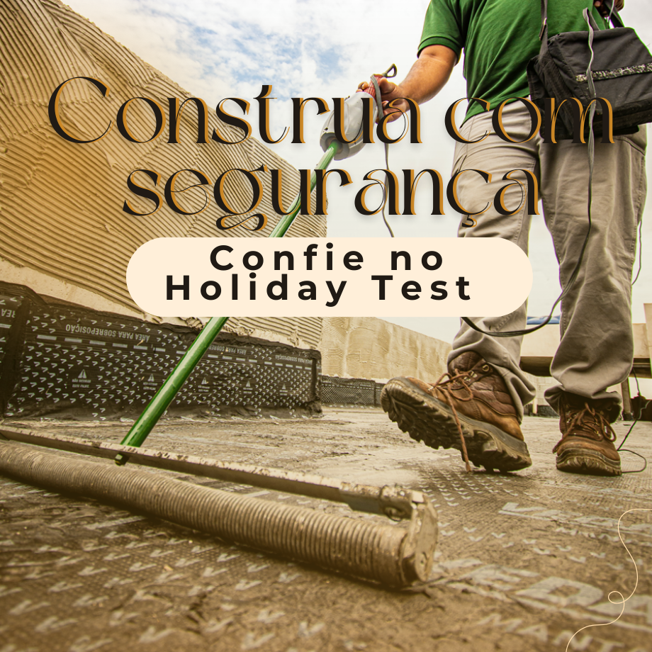 Construa com Confiança. Use Holiday Test.