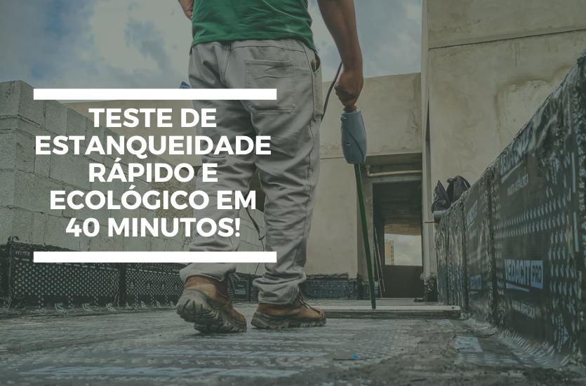 Teste de estanqueidade rápido e ecológico em até 40 minutos